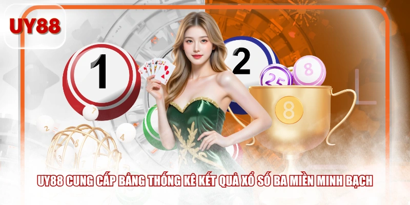 UY88 cung cấp bảng thống kê kết quả xổ số ba miền minh bạch